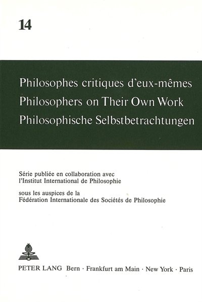 Front cover_Philosophes critiques d'eux-m�mes. Philosophers on Their Own Work. Philosophische Selbstbetrachtungen