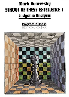 School Of Chess Excellence 1: Endgame Analysis: Endgame Analysis