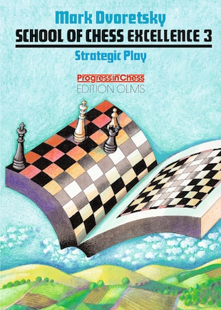 School Of Chess Excellence 3: Strategic Play: Strategic Play