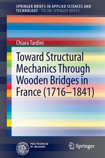 Front cover_Toward Structural Mechanics Through Wooden Bridges in France (1716-1841)