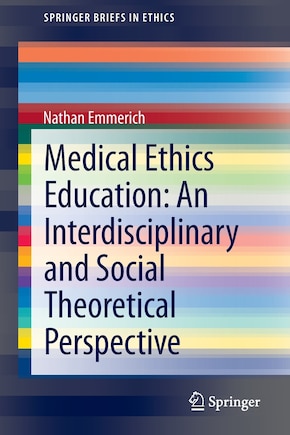 Medical Ethics Education: An Interdisciplinary And Social Theoretical Perspective