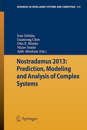 Nostradamus 2013: Prediction, Modeling And Analysis Of Complex Systems