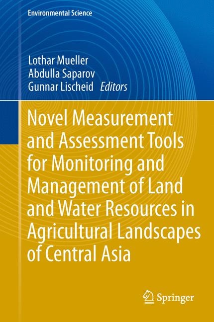 Front cover_Novel Measurement and Assessment Tools for Monitoring and Management of Land and Water Resources in Agricultural Landscapes of Central Asia