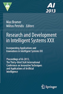 Research and Development in Intelligent Systems XXX: Incorporating Applications and Innovations in Intelligent Systems XXI Proceedings of AI-2013, The Thirty-third SGAI International Conference on Innovative Techniques and Applications of Artificial Intelligence