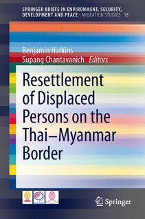 Front cover_Resettlement of Displaced Persons on the Thai-Myanmar Border