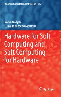 Hardware For Soft Computing And Soft Computing For Hardware