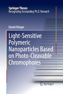 Front cover_Light-sensitive Polymeric Nanoparticles Based On Photo-cleavable Chromophores