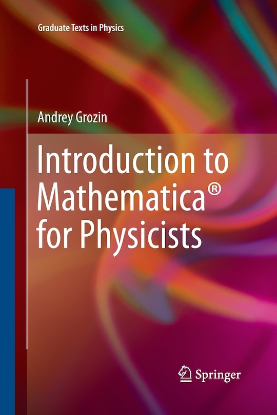 Front cover_Introduction To Mathematica For Physicists