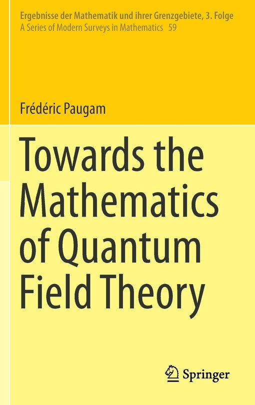 Front cover_Towards the Mathematics of Quantum Field Theory