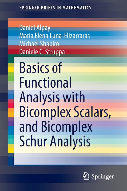 Front cover_Basics of Functional Analysis with Bicomplex Scalars, and Bicomplex Schur Analysis