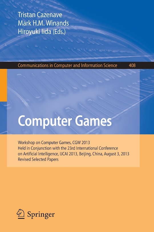 Computer Games: Workshop on Computer Games, CGW 2013, Held in Conjunction with the 23rd International Conference on Artificial Intelligence, IJCAI 2013, Beijing, China, August 3, 2013, Revised Selected Papers