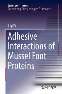 Front cover_Adhesive Interactions of Mussel Foot Proteins