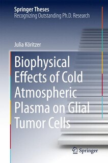 Front cover_Biophysical Effects of Cold Atmospheric Plasma on Glial Tumor Cells