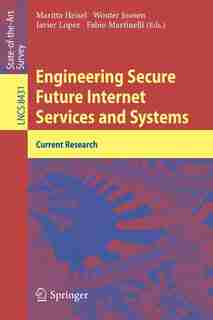 Engineering Secure Future Internet Services and Systems: Current Research by Maritta Heisel