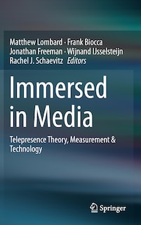 Immersed in Media: Telepresence Theory, Measurement And Technology