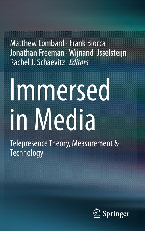 Immersed in Media: Telepresence Theory, Measurement And Technology