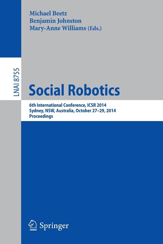 Social Robotics: 6th International Conference, ICSR 2014, Sydney, NSW, Australia, October 27-29, 2014. Proceedings