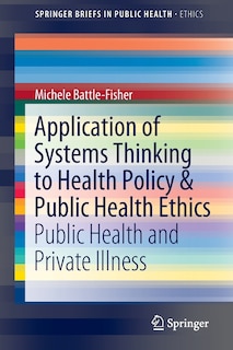 Couverture_Application Of Systems Thinking To Health Policy And Public Health Ethics