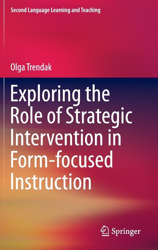 Front cover_Exploring the Role of Strategic Intervention in Form-focused Instruction