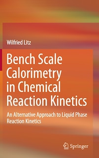 Front cover_Bench Scale Calorimetry in Chemical Reaction Kinetics