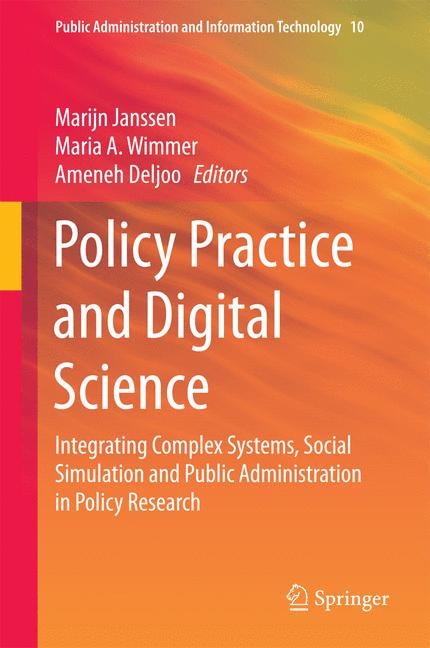 Policy Practice and Digital Science: Integrating Complex Systems, Social Simulation and Public Administration in Policy Research