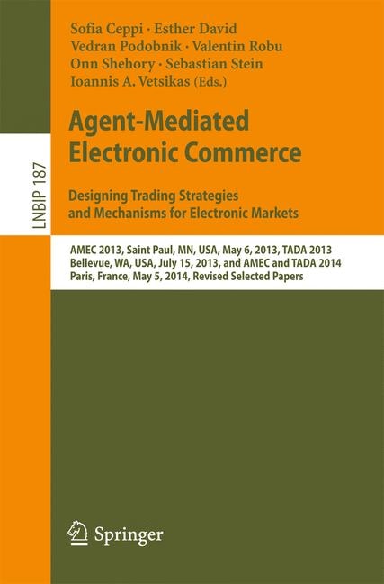 Front cover_Agent-Mediated Electronic Commerce. Designing Trading Strategies and Mechanisms for Electronic Markets