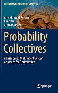 Probability Collectives: A Distributed Multi-agent System Approach for Optimization