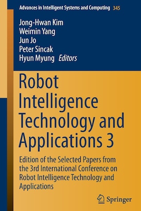 Robot Intelligence Technology and Applications 3: Results from the 3rd International Conference on Robot Intelligence Technology and Applications