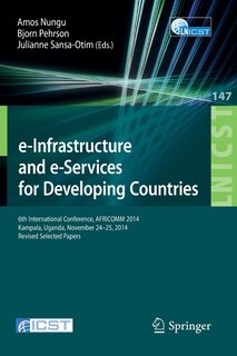 e-Infrastructure and e-Services for Developing Countries: 6th International Conference, AFRICOMM 2014, Kampala, Uganda, November 24-25, 2014, Revised Selected Papers