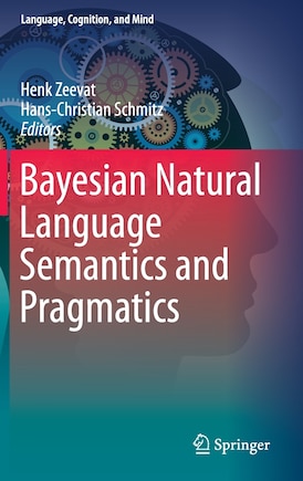 Bayesian Natural Language Semantics and Pragmatics