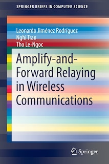 Front cover_Amplify-and-Forward Relaying in Wireless Communications