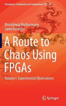 A Route to Chaos Using FPGAs: Volume I: Experimental Observations