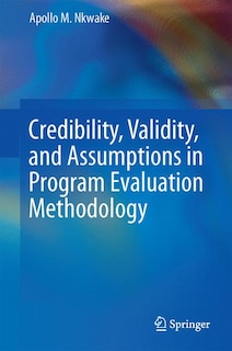 Front cover_Credibility, Validity, and Assumptions in Program Evaluation Methodology