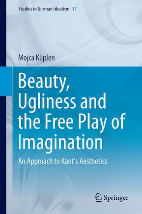 Beauty, Ugliness and the Free Play of Imagination: An Approach to Kant's Aesthetics