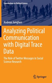 Front cover_Analyzing Political Communication With Digital Trace Data