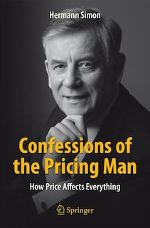 Confessions Of The Pricing Man: How Price Affects Everything image number 0