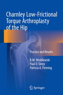 Front cover_Charnley Low-Frictional Torque Arthroplasty of the Hip