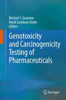 Genotoxicity and Carcinogenicity Testing of Pharmaceuticals by Michael J. Graziano