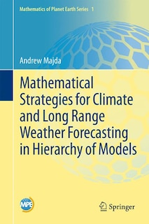 Front cover_Mathematical Strategies for Climate and Long Range Weather Forecasting in Hierarchy of Models