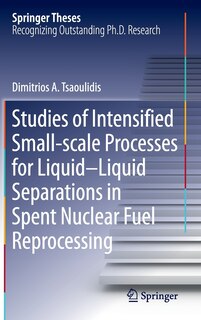 Couverture_Studies Of Intensified Small-scale Processes For Liquid-liquid Separations In Spent Nuclear Fuel Reprocessing