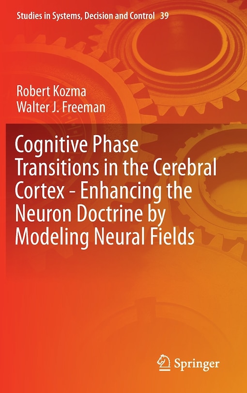 Couverture_Cognitive Phase Transitions in the Cerebral Cortex - Enhancing the Neuron Doctrine by Modeling Neural Fields