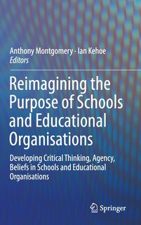 Front cover_Reimagining the Purpose of Schools and Educational Organisations