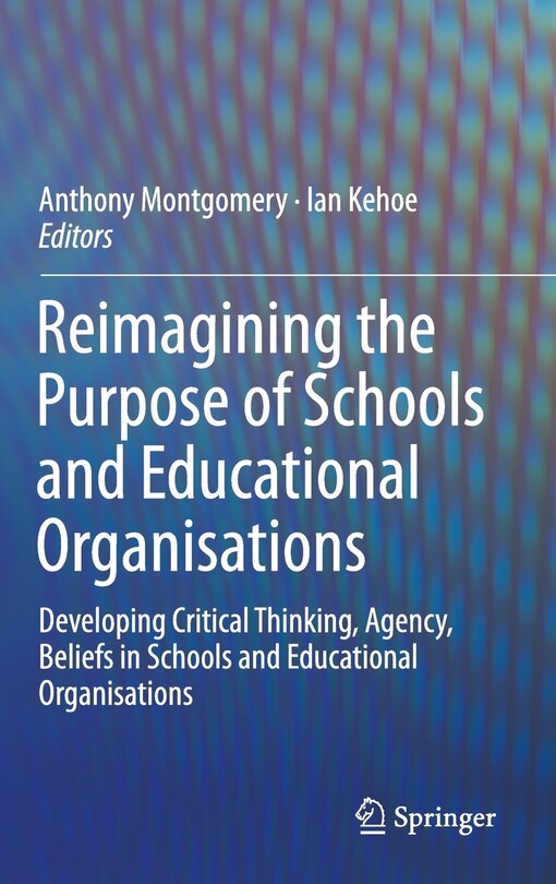 Front cover_Reimagining the Purpose of Schools and Educational Organisations