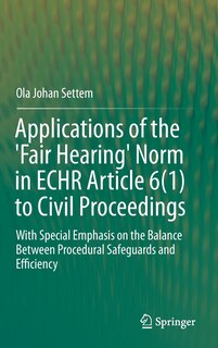 Front cover_Applications of the 'Fair Hearing' Norm in ECHR Article 6(1) to Civil Proceedings