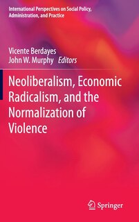 Couverture_Neoliberalism, Economic Radicalism, and the Normalization of Violence