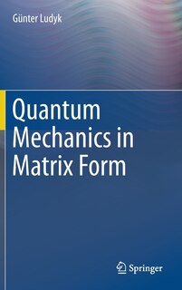 Couverture_Quantum Mechanics In Matrix Form