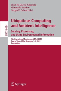 Front cover_Ubiquitous Computing and Ambient Intelligence. Sensing, Processing, and Using Environmental Information