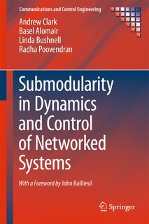 Front cover_Submodularity In Dynamics And Control Of Networked Systems