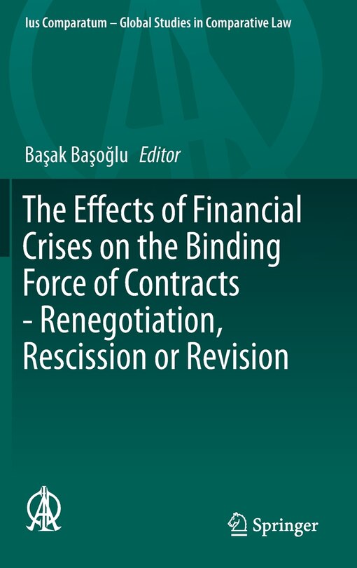 Front cover_The Effects Of Financial Crises On The Binding Force Of Contracts - Renegotiation, Rescission Or Revision