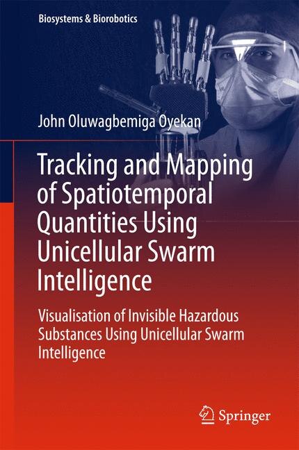Front cover_Tracking And Mapping Of Spatiotemporal Quantities Using Unicellular Swarm Intelligence